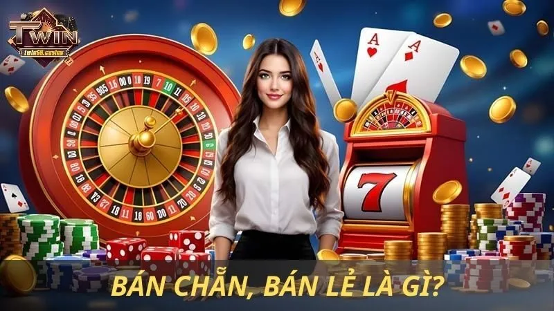 Bán Chẵn, Bán Lẻ Là Gì? Tìm Hiểu Thuật Ngữ Trong Twin68